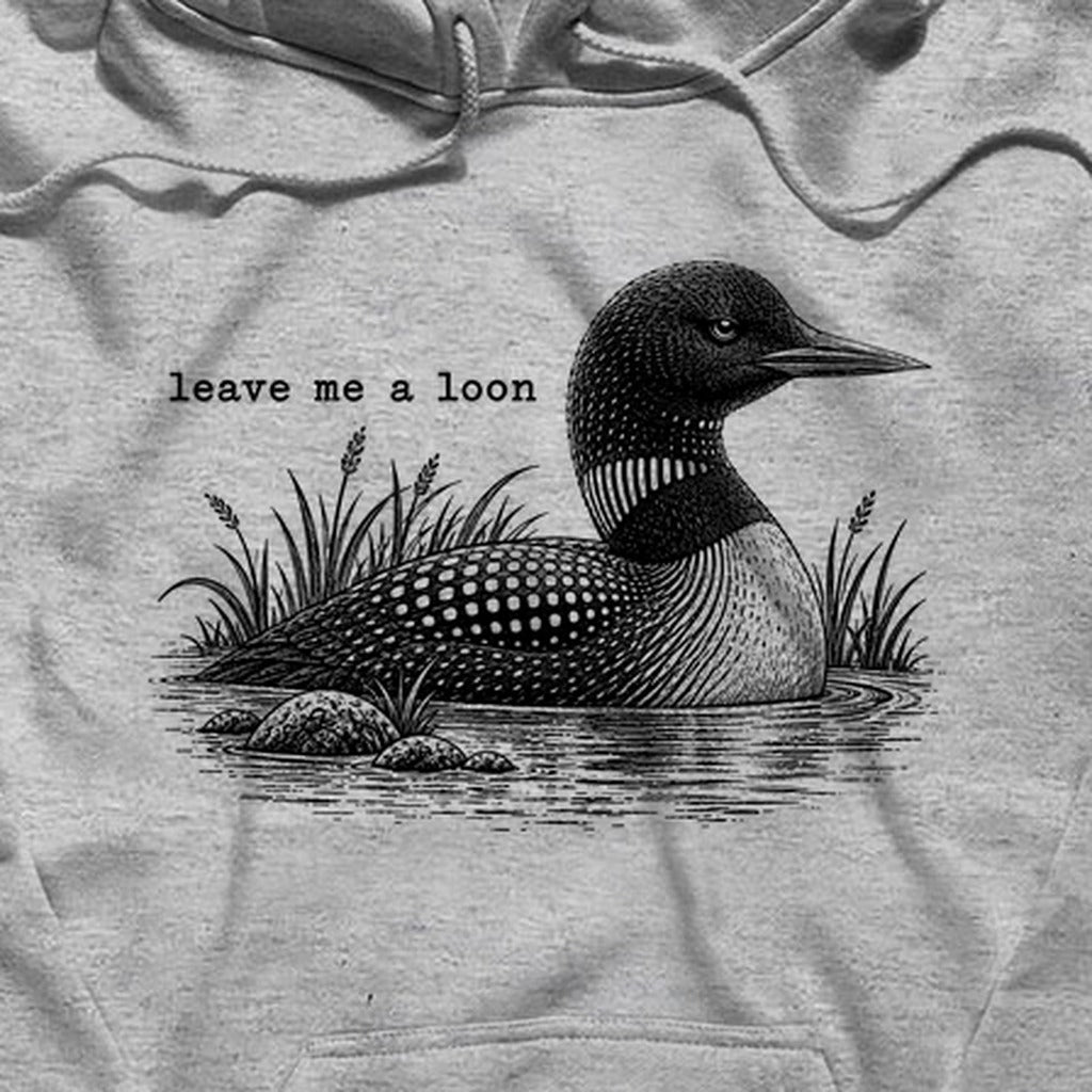 Leave Me A Loon Hoodie
