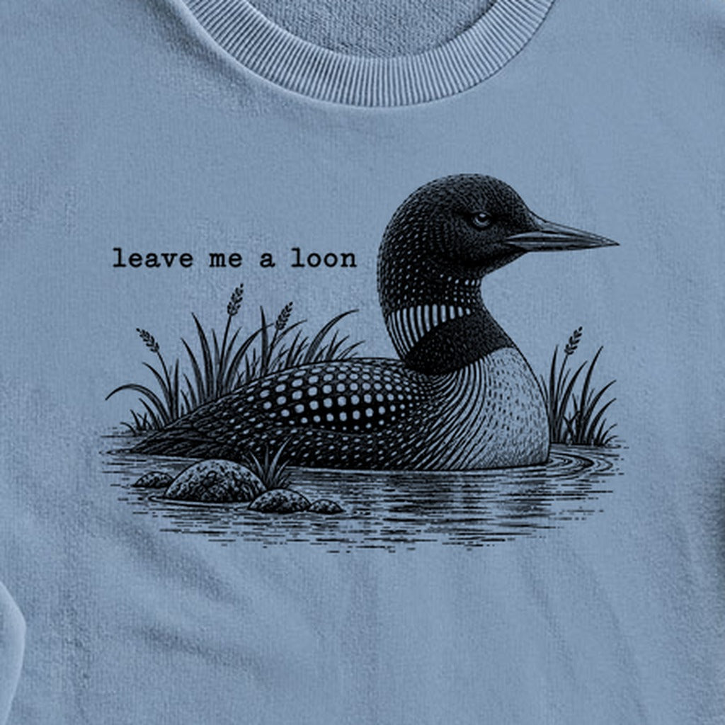 Leave Me A Loon Crewneck Sweatshirt