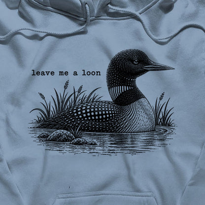 Leave Me A Loon Hoodie