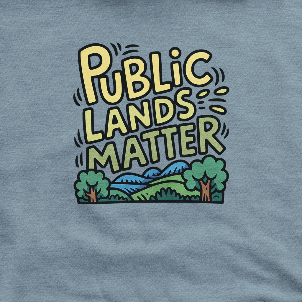 Public Lands Matter Hoodie Adventure and Outdoors Themed Hoodie