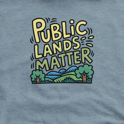 Public Lands Matter Hoodie Adventure and Outdoors Themed Hoodie