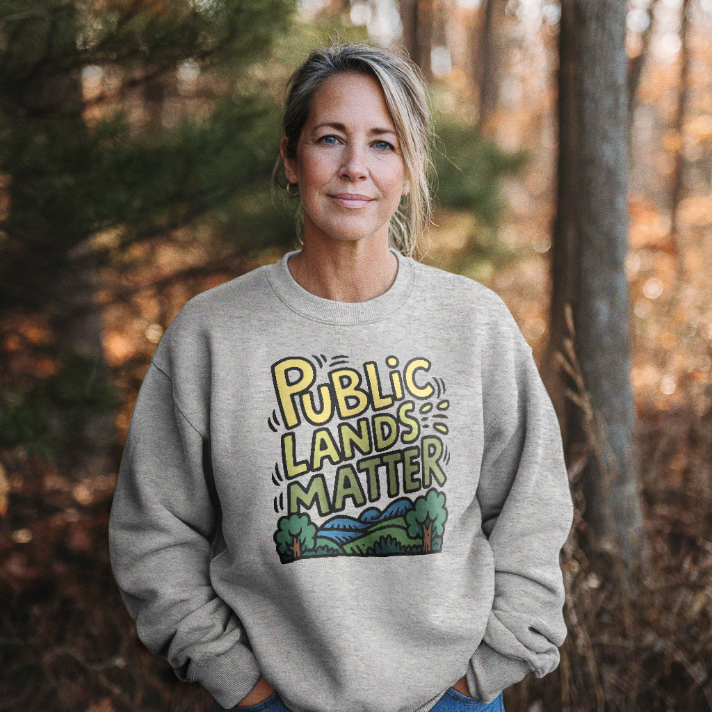Public Lands Matter Crewneck Sweatshirt Adventure and Outdoors Themed Sweatshirt