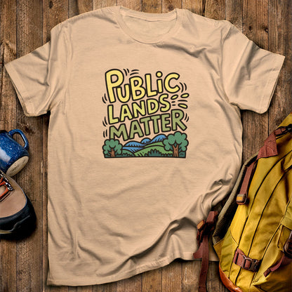 Public Lands Matter T-Shirt Sand Adventure and Outdoors Themed T-Shirt