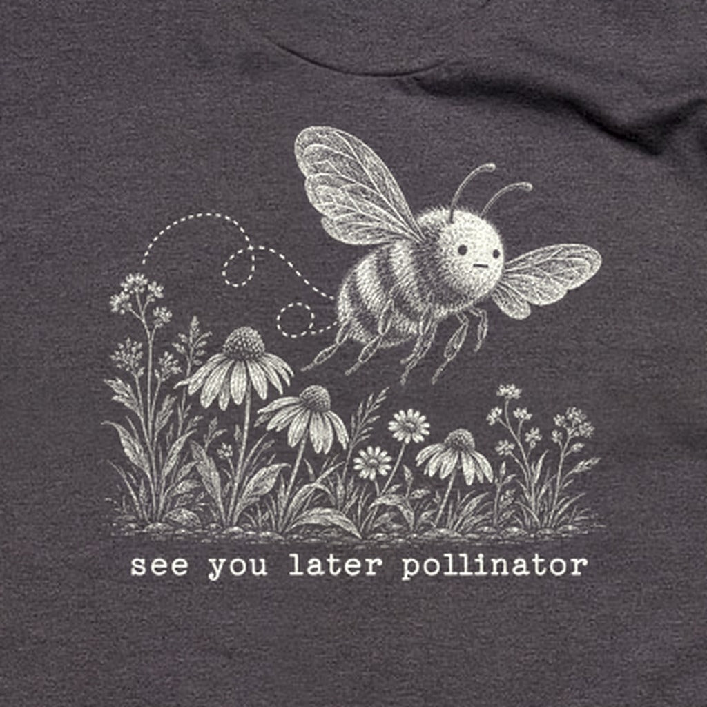 See You Later Pollinator Bee T-Shirt