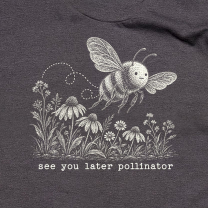 See You Later Pollinator Bee T-Shirt