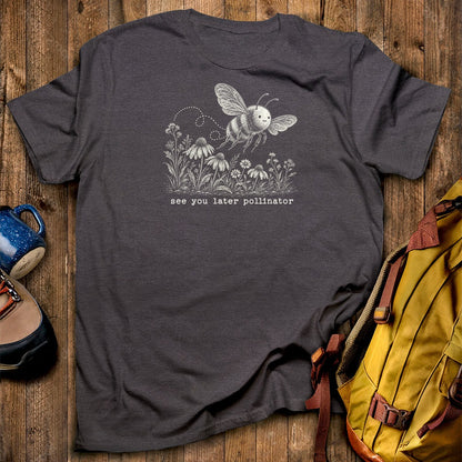 See You Later Pollinator Bee T-Shirt