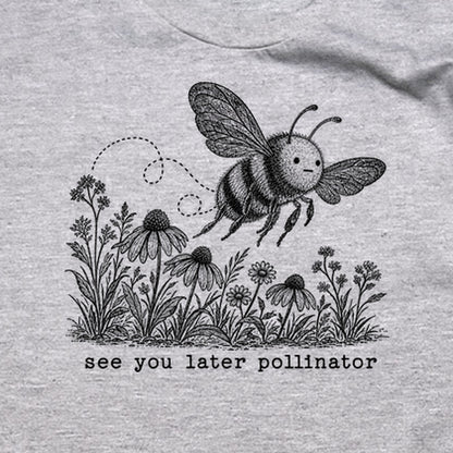 See You Later Pollinator Bee T-Shirt