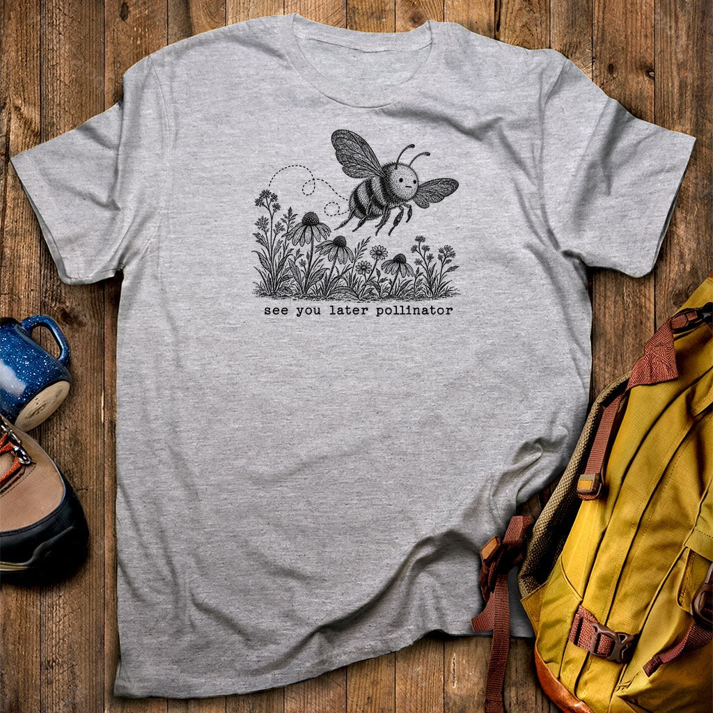 See You Later Pollinator Bee T-Shirt
