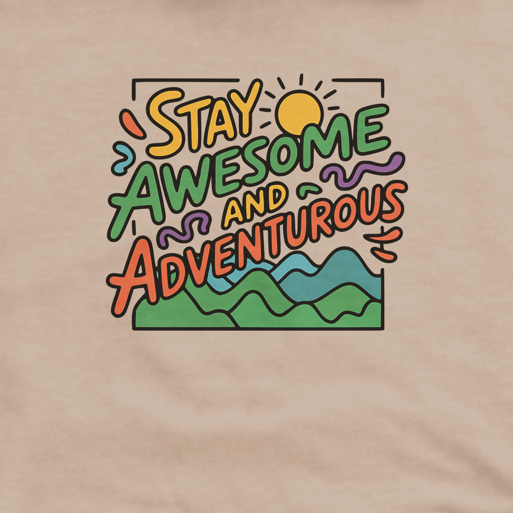 Stay Awesome and Adventurous Hoodie Adventure and Outdoors Themed Hoodie