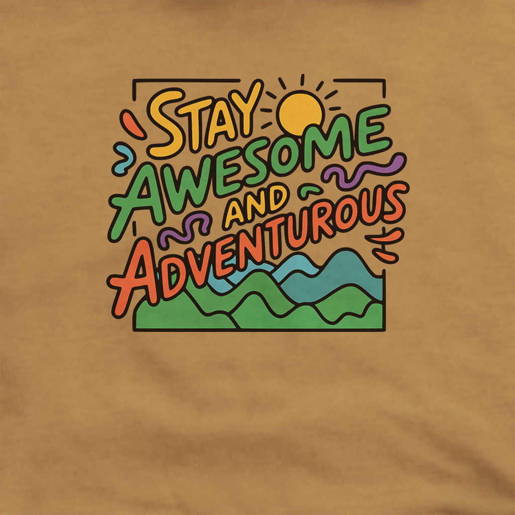 Stay Awesome and Adventurous Hoodie Adventure and Outdoors Themed Hoodie