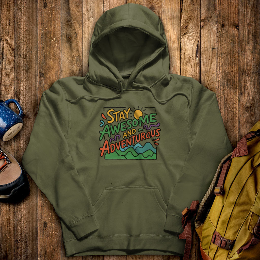 Stay Awesome and Adventurous Hoodie Military Green Adventure and Outdoors Themed Hoodie