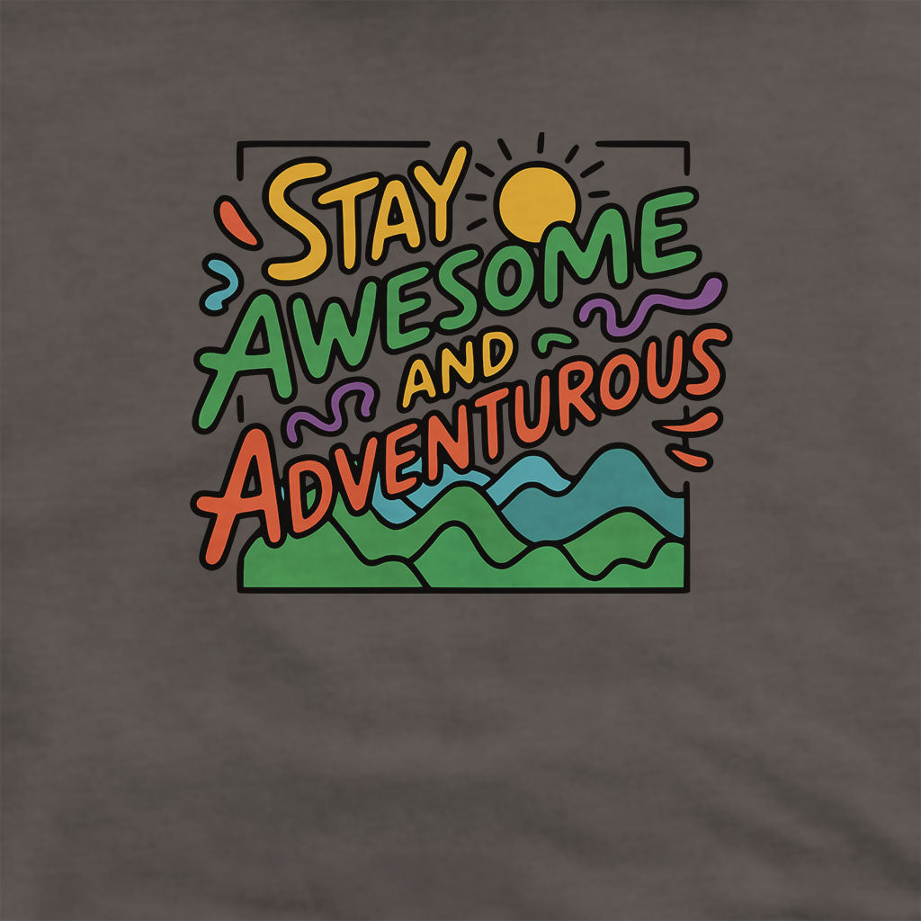 Stay Awesome and Adventurous Hoodie Adventure and Outdoors Themed Hoodie