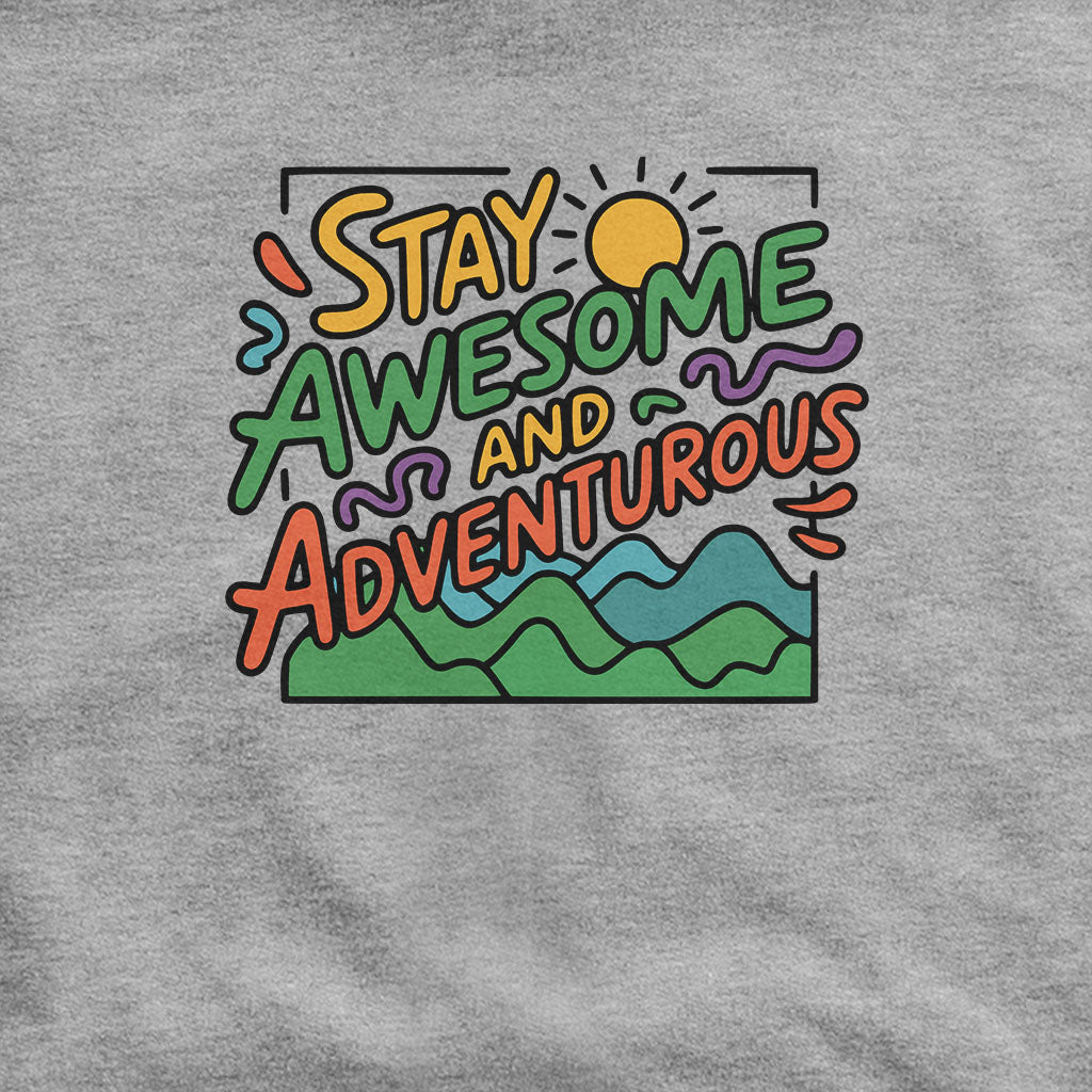 Stay Awesome and Adventurous Hoodie Adventure and Outdoors Themed Hoodie