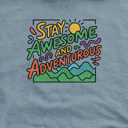 Stay Awesome and Adventurous Hoodie Adventure and Outdoors Themed Hoodie
