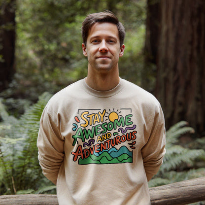 Stay Awesome and Adventurous Sweatshirt Adventure and Outdoors Themed Sweatshirt