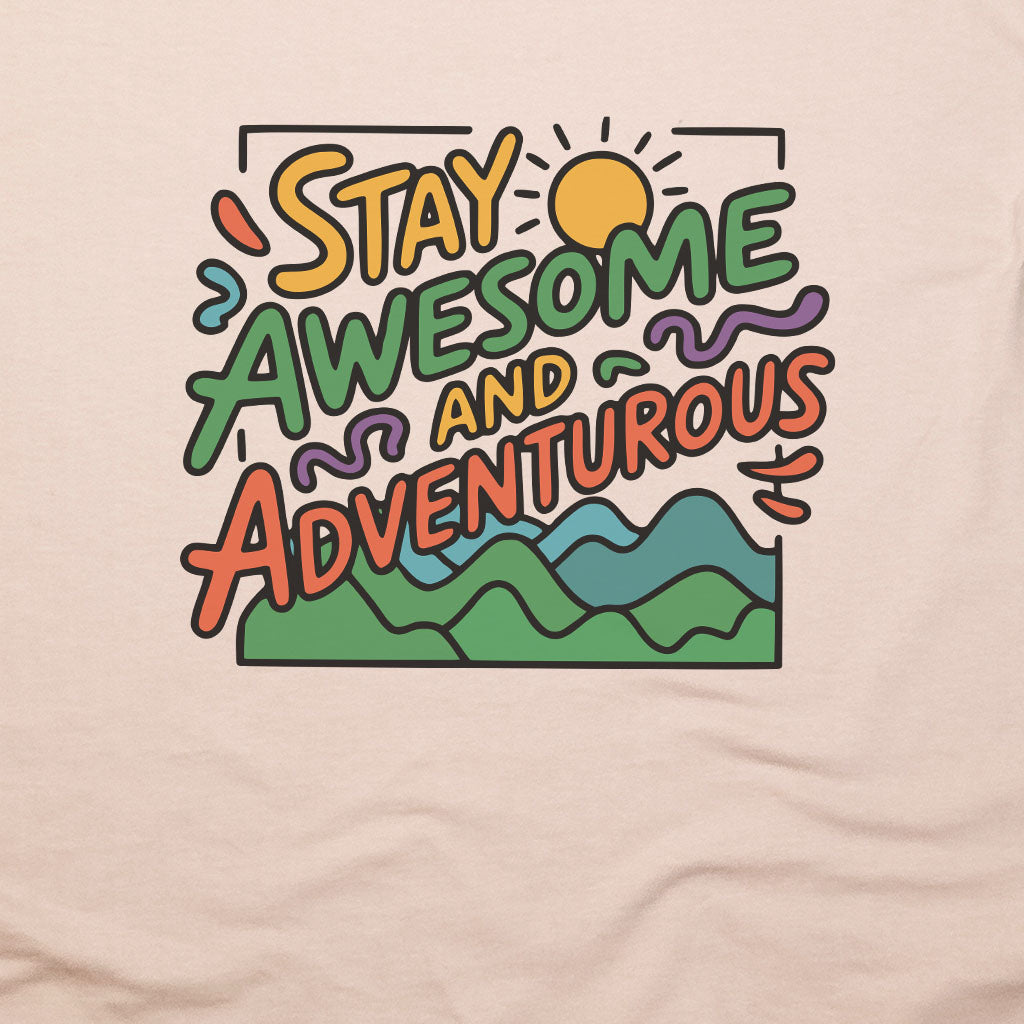 Stay Awesome and Adventurous T-Shirt Adventure and Outdoors Themed T-Shirt