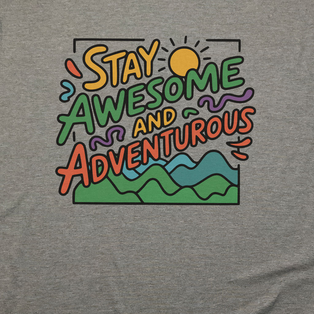 Stay Awesome and Adventurous T-Shirt Adventure and Outdoors Themed T-Shirt