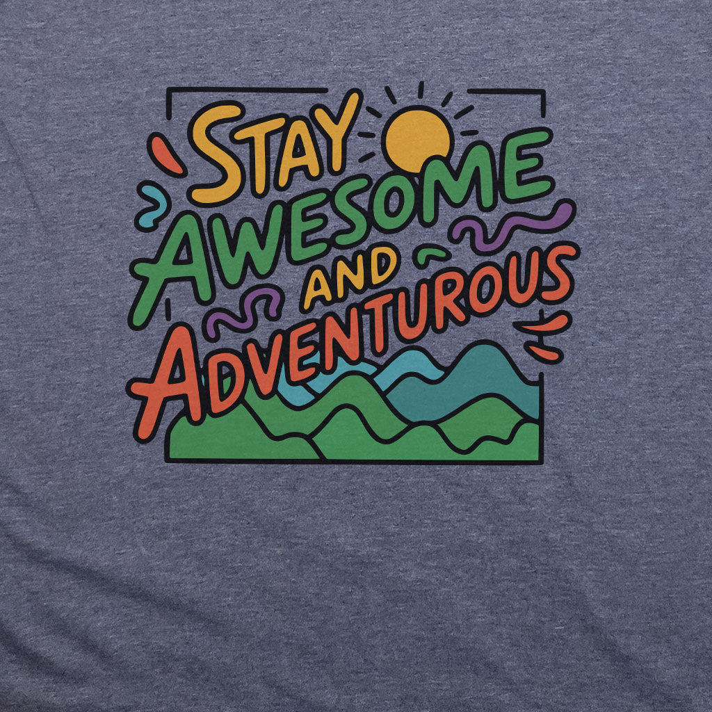 Stay Awesome and Adventurous T-Shirt Adventure and Outdoors Themed T-Shirt