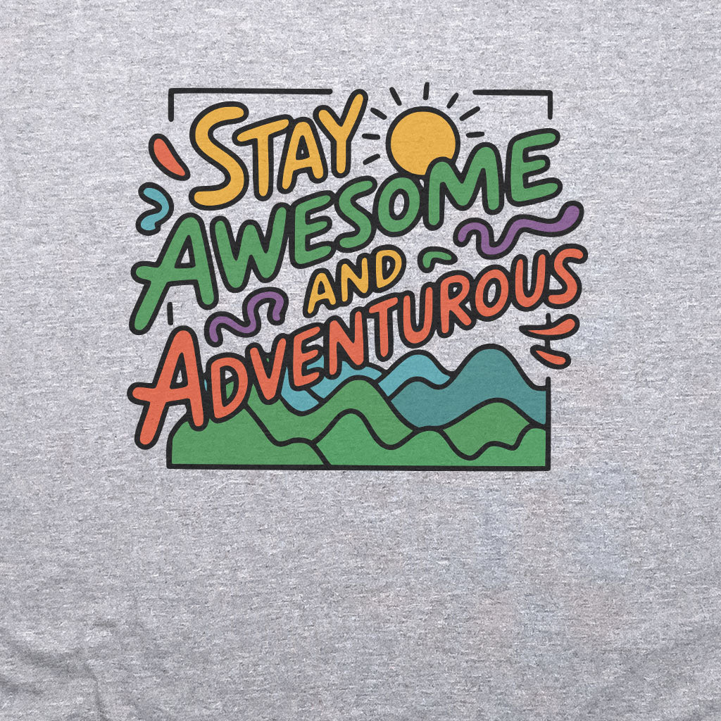 Stay Awesome and Adventurous T-Shirt Adventure and Outdoors Themed T-Shirt