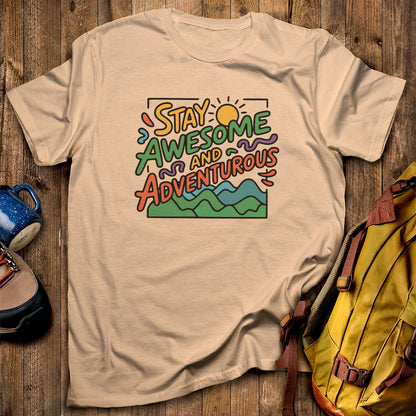 Stay Awesome and Adventurous T-Shirt Sand Adventure and Outdoors Themed T-Shirt