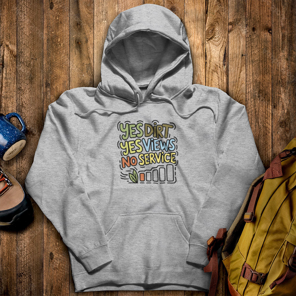 Yes Dirt Yes Views No Service Hoodie Sport Grey Adventure and Outdoors Themed Hoodie