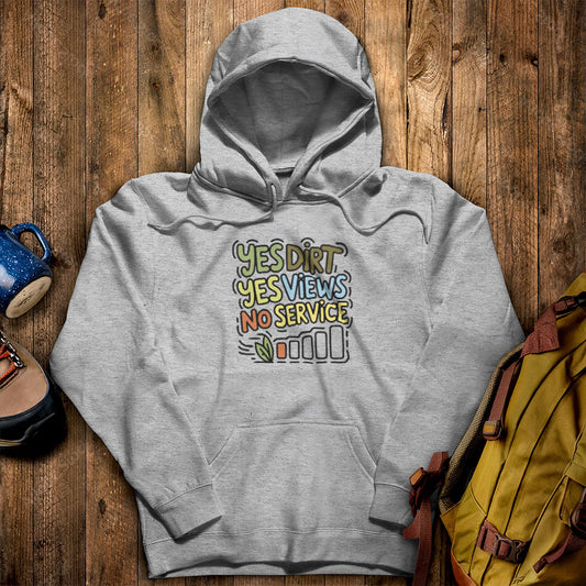 Yes Dirt Yes Views No Service Hoodie Sport Grey Adventure and Outdoors Themed Hoodie