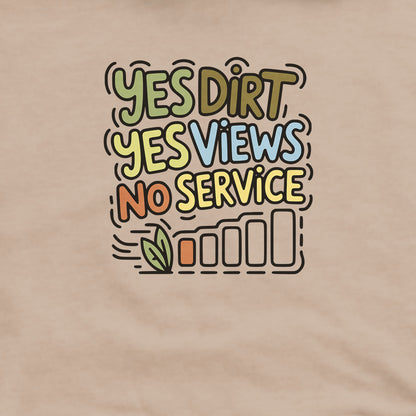 Yes Dirt Yes Views No Service Hoodie Adventure and Outdoors Themed Hoodie