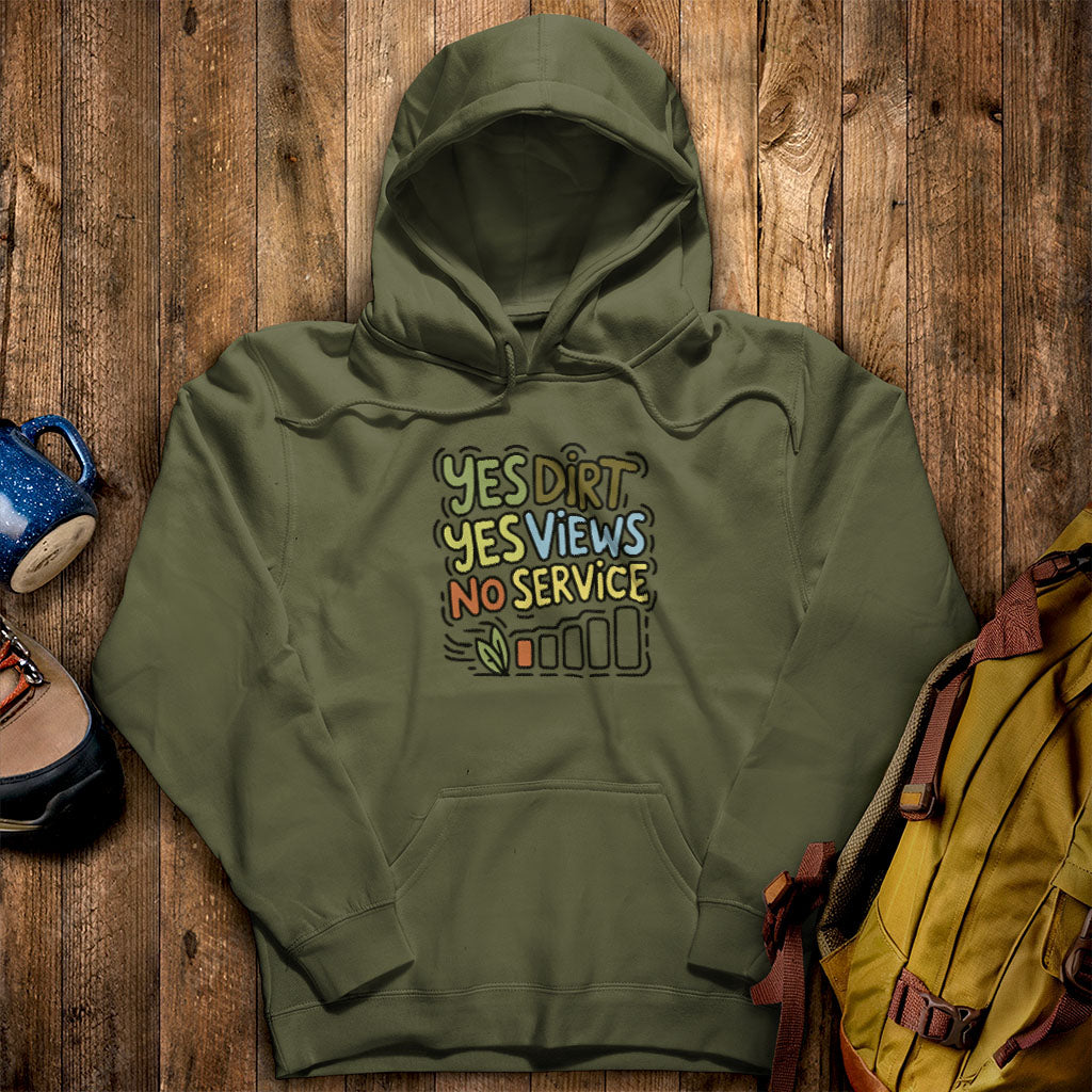 Yes Dirt Yes Views No Service Hoodie Military Green Adventure and Outdoors Themed Hoodie