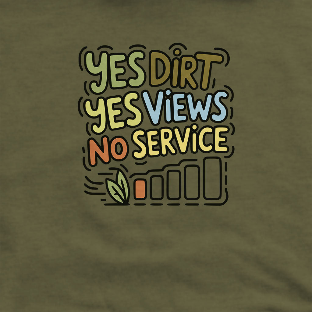 Yes Dirt Yes Views No Service Hoodie Adventure and Outdoors Themed Hoodie