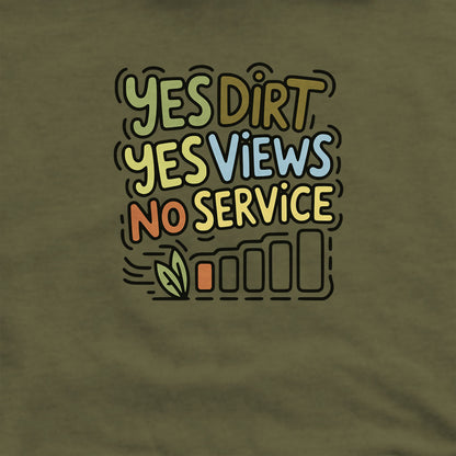 Yes Dirt Yes Views No Service Hoodie Adventure and Outdoors Themed Hoodie