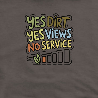 Yes Dirt Yes Views No Service Hoodie Adventure and Outdoors Themed Hoodie