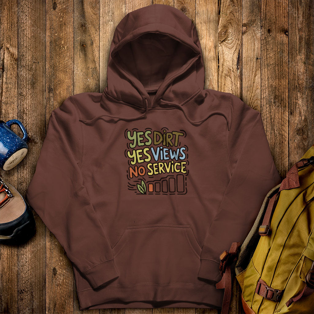 Yes Dirt Yes Views No Service Hoodie Cocoa Adventure and Outdoors Themed Hoodie