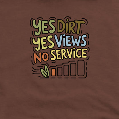 Yes Dirt Yes Views No Service Hoodie Adventure and Outdoors Themed Hoodie