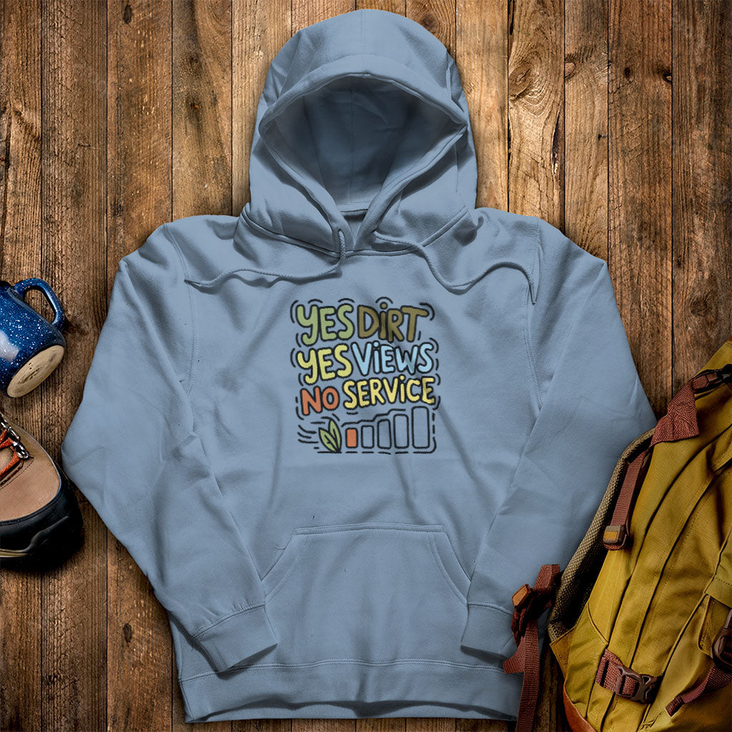Yes Dirt Yes Views No Service Hoodie Stone Blue Adventure and Outdoors Themed Hoodie