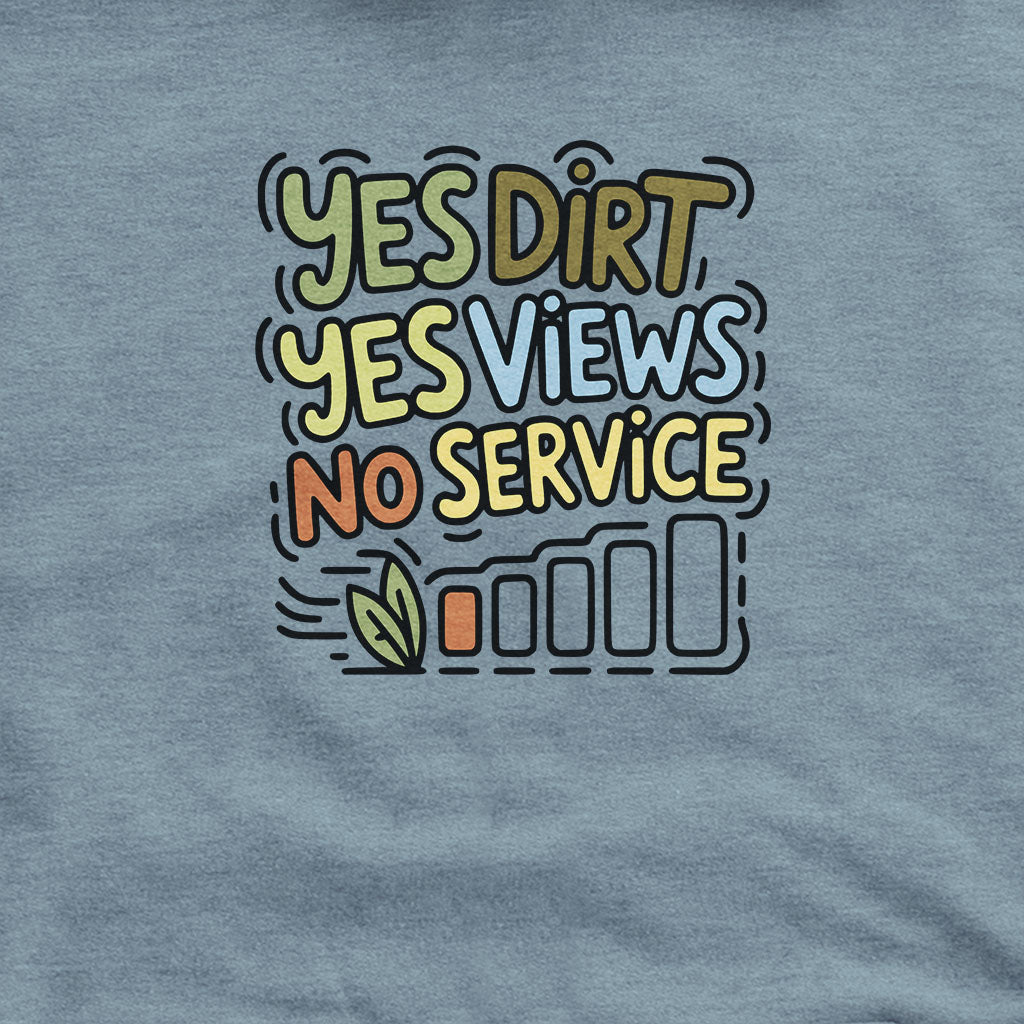 Yes Dirt Yes Views No Service Hoodie Adventure and Outdoors Themed Hoodie