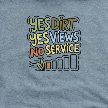 Yes Dirt Yes Views No Service Hoodie Adventure and Outdoors Themed Hoodie