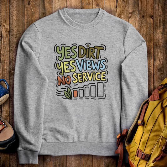 Yes Dirt Yes Views No Service Crewneck Sweatshirt Sport Grey Adventure and Outdoors Themed Sweatshirt