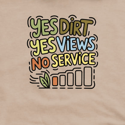 Yes Dirt Yes Views No Service Crewneck Sweatshirt Adventure and Outdoors Themed Sweatshirt