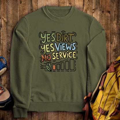 Yes Dirt Yes Views No Service Crewneck Sweatshirt Military Green Adventure and Outdoors Themed Sweatshirt