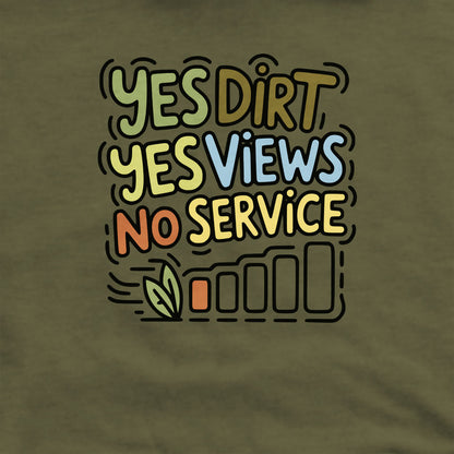 Yes Dirt Yes Views No Service Crewneck Sweatshirt Adventure and Outdoors Themed Sweatshirt