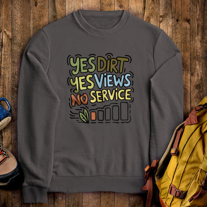 Yes Dirt Yes Views No Service Crewneck Sweatshirt Charcoal Adventure and Outdoors Themed Sweatshirt