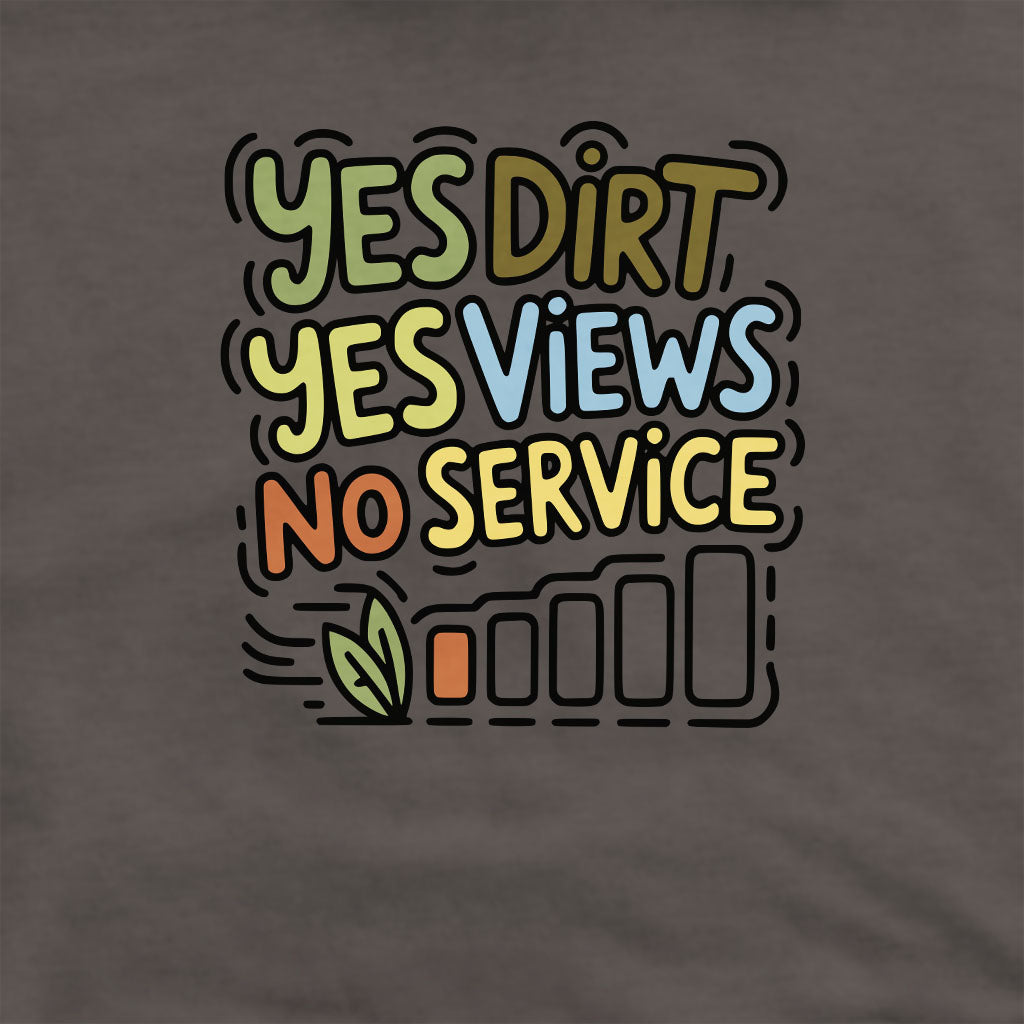 Yes Dirt Yes Views No Service Crewneck Sweatshirt Adventure and Outdoors Themed Sweatshirt