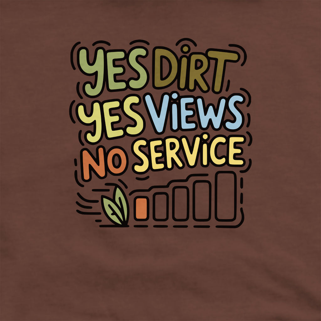Yes Dirt Yes Views No Service Crewneck Sweatshirt Adventure and Outdoors Themed Sweatshirt