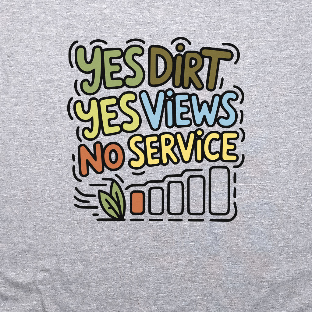 Yes Dirt Yes Views No Service Crewneck Sweatshirt Adventure and Outdoors Themed Sweatshirt