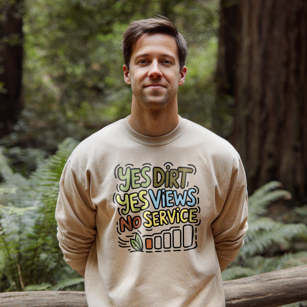 Yes Dirt Yes Views No Service Crewneck Sweatshirt Adventure and Outdoors Themed Sweatshirt