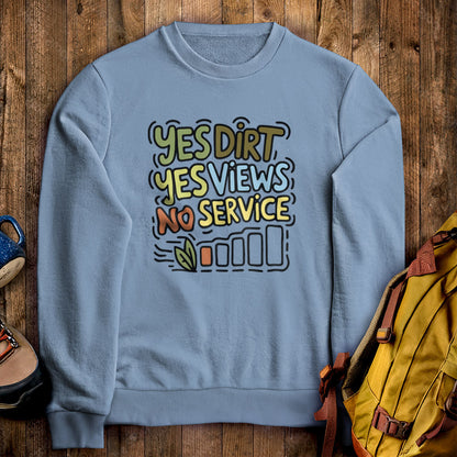 Yes Dirt Yes Views No Service Crewneck Sweatshirt Stone Blue Adventure and Outdoors Themed Sweatshirt