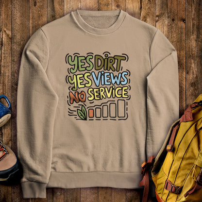 Yes Dirt Yes Views No Service Crewneck Sweatshirt Sand Adventure and Outdoors Themed Sweatshirt