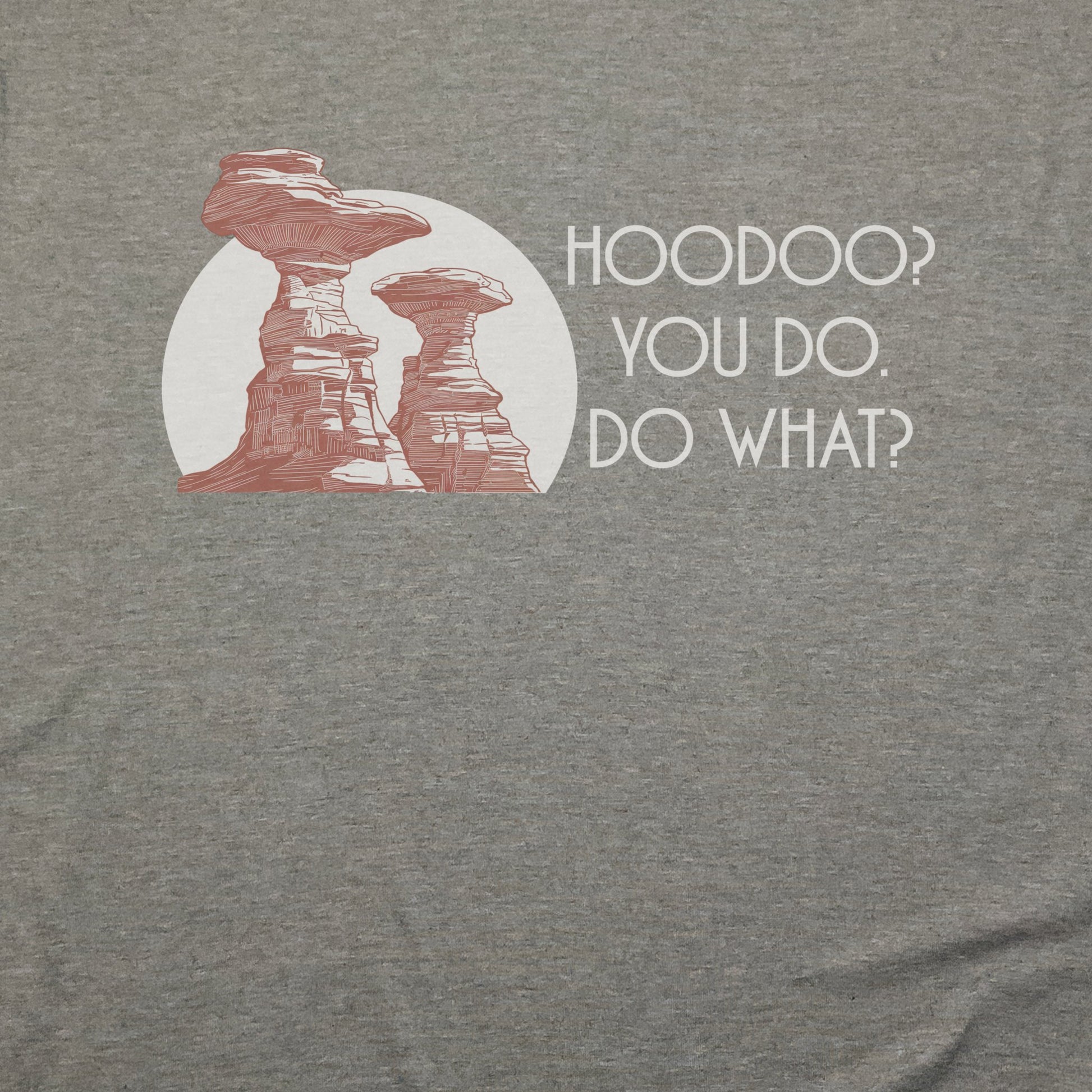 Hoodoo You Do T-Shirt Heather Military Green Adventure and Outdoors Themed T-Shirt