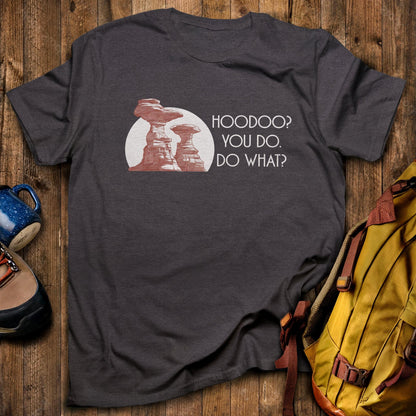 Hoodoo You Do T-Shirt Dark Heather Adventure and Outdoors Themed T-Shirt