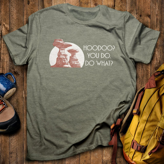 Hoodoo You Do T-Shirt Adventure and Outdoors Themed T-Shirt
